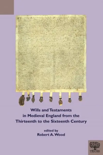 Testamenty w średniowiecznej Anglii od XIII do XVI wieku - Wills and Testaments in Medieval England from the Thirteenth to the Sixteenth Century