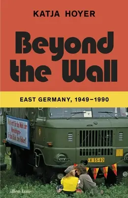Za murem - Niemcy Wschodnie, 1949-1990 - Beyond the Wall - East Germany, 1949-1990