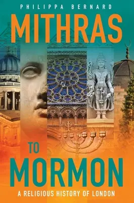 Od Mitry do Mormona: Religijna historia Londynu - Mithras to Mormon: A Religious History of London