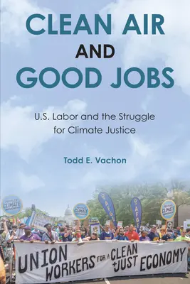 Czyste powietrze i dobre miejsca pracy: Amerykańska praca i walka o sprawiedliwość klimatyczną - Clean Air and Good Jobs: U.S. Labor and the Struggle for Climate Justice