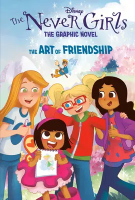 Sztuka przyjaźni (Disney Never Girls: powieść graficzna #2) - The Art of Friendship (Disney the Never Girls: Graphic Novel #2)