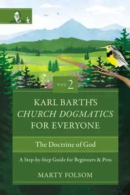 Dogmatyka Kościoła Karla Bartha dla każdego, tom 2 - Nauka o Bogu: Przewodnik krok po kroku dla początkujących i profesjonalistów 2 - Karl Barth's Church Dogmatics for Everyone, Volume 2---The Doctrine of God: A Step-By-Step Guide for Beginners and Pros 2