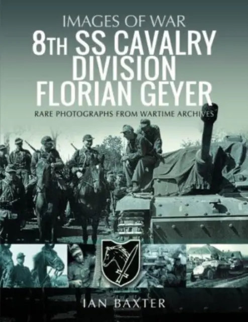 8 Dywizja Kawalerii SS Floriana Geyera: Rzadkie fotografie z archiwów wojennych - 8th SS Cavalry Division Florian Geyer: Rare Photographs from Wartime Archives