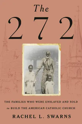 The 272: Rodziny, które zostały zniewolone i sprzedane, aby zbudować amerykański Kościół katolicki - The 272: The Families Who Were Enslaved and Sold to Build the American Catholic Church