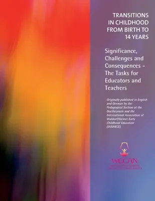 Przejścia w dzieciństwie od narodzin do 14 lat: Znaczenie, wyzwania i konsekwencje - zadania dla wychowawców i nauczycieli - Transitions in Childhood from Birth to 14 Years: Significance, Challenges and Consequences - The Tasks for Educators and Teachers