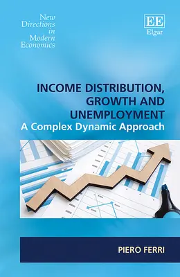 Dystrybucja dochodów, wzrost gospodarczy i bezrobocie - złożone podejście dynamiczne - Income Distribution, Growth and Unemployment - A Complex Dynamic Approach