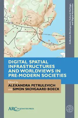 Cyfrowe infrastruktury przestrzenne i światopoglądy w społeczeństwach przednowoczesnych - Digital Spatial Infrastructures and Worldviews in Pre-Modern Societies