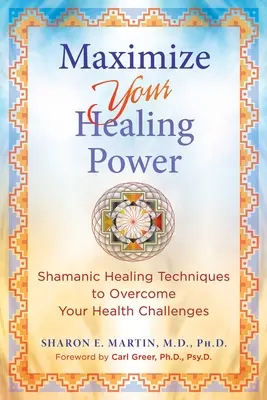 Zmaksymalizuj swoją uzdrawiającą moc: szamańskie techniki uzdrawiania, aby pokonać wyzwania zdrowotne - Maximize Your Healing Power: Shamanic Healing Techniques to Overcome Your Health Challenges