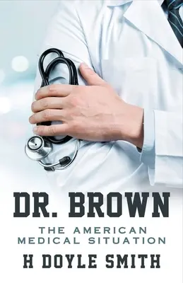 Dr Brown: Amerykańska sytuacja medyczna - Dr. Brown: The American Medical Situation