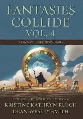 Fantasies Collide, Vol. 4: Seria opowiadań fantasy - Fantasies Collide, Vol. 4: A Fantasy Short Story Series