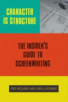 Postać to struktura: Przewodnik po pisaniu scenariuszy dla wtajemniczonych - Character Is Structure: The Insider's Guide to Screenwriting