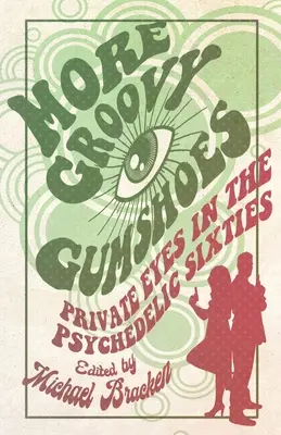 More Groovy Gumshoes: Prywatni detektywi w psychodelicznych latach sześćdziesiątych - More Groovy Gumshoes: Private Eyes in the Psychedelic Sixties