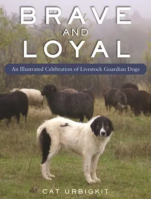 Psy stróżujące: Ilustrowana celebracja - Livestock Guardian Dogs: An Illustrated Celebration