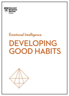 Dobre nawyki (HBR Emotional Intelligence Series) - Good Habits (HBR Emotional Intelligence Series)