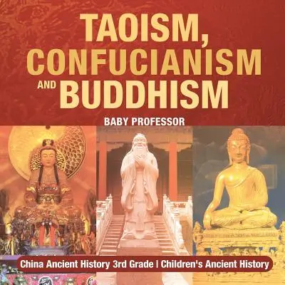 Taoizm, konfucjanizm i buddyzm - Starożytna historia Chin 3. klasa Starożytna historia dzieci - Taoism, Confucianism and Buddhism - China Ancient History 3rd Grade Children's Ancient History