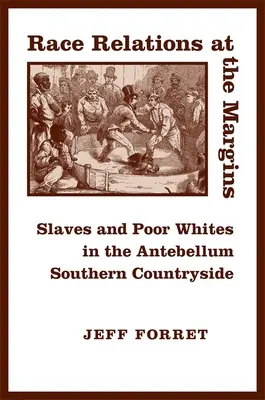 Relacje rasowe na marginesie: Niewolnicy i ubodzy biali na południowej wsi w czasach Antebellum - Race Relations at the Margins: Slaves and Poor Whites in the Antebellum Southern Countryside