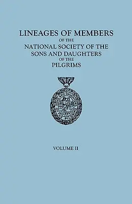 Rodowody członków Narodowego Towarzystwa Synów i Córek Pielgrzymów, 1929-1952. w dwóch tomach. Tom II - Lineages of Members of the National Society of the Sons and Daughters of the Pilgrims, 1929-1952. in Two Volumes. Volume II