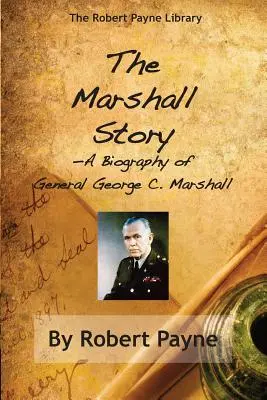 Historia Marshalla, biografia generała George'a C. Marshalla - The Marshall Story, A Biography of General George C. Marshall