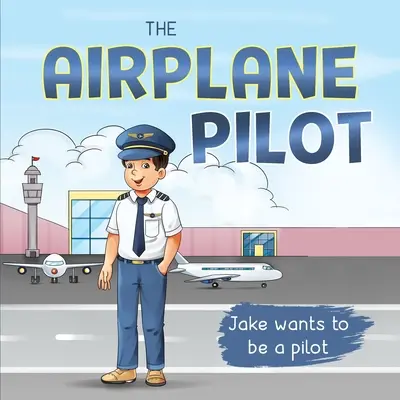 Pilot samolotu: Jake chce zostać pilotem - The Airplane Pilot: Jake Wants to be a Pilot