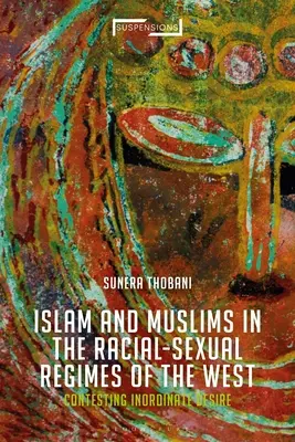 Kontestowanie islamu, konstruowanie rasy i seksualności: Nadmierne pragnienie Zachodu - Contesting Islam, Constructing Race and Sexuality: The Inordinate Desire of the West