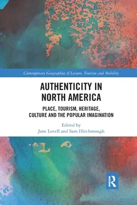 Autentyczność w Ameryce Północnej: Miejsce, turystyka, dziedzictwo, kultura i popularna wyobraźnia - Authenticity in North America: Place, Tourism, Heritage, Culture and the Popular Imagination