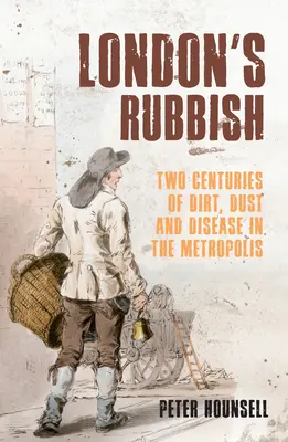 Londyńskie śmieci: Dwa stulecia brudu, kurzu i chorób w metropolii - London's Rubbish: Two Centuries of Dirt, Dust and Disease in the Metropolis