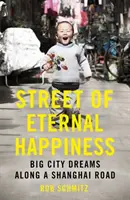 Ulica wiecznego szczęścia - marzenia o wielkim mieście wzdłuż szanghajskiej drogi - Street of Eternal Happiness - Big City Dreams Along a Shanghai Road