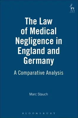 Prawo zaniedbań medycznych w Anglii i Niemczech: Analiza porównawcza - The Law of Medical Negligence in England and Germany: A Comparative Analysis
