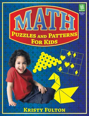 Matematyczne łamigłówki i wzory dla dzieci: Klasy 2-4 - Math Puzzles and Patterns for Kids: Grades 2-4