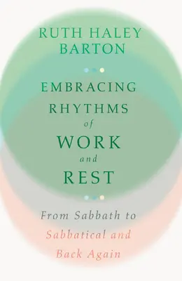 Obejmowanie rytmów pracy i odpoczynku: Od szabatu do szabatu i z powrotem - Embracing Rhythms of Work and Rest: From Sabbath to Sabbatical and Back Again