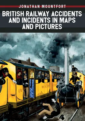 Brytyjskie wypadki i incydenty kolejowe na mapach i zdjęciach - British Railway Accidents and Incidents in Maps and Pictures