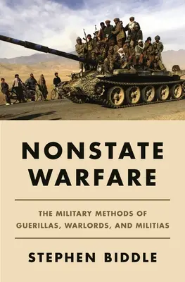 Wojna niepaństwowa: Metody wojskowe partyzantów, watażków i milicji - Nonstate Warfare: The Military Methods of Guerillas, Warlords, and Militias