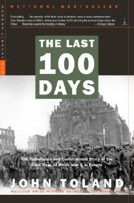 Ostatnie 100 dni: Burzliwa i kontrowersyjna historia ostatnich dni II wojny światowej w Europie - The Last 100 Days: The Tumultuous and Controversial Story of the Final Days of World War II in Europe