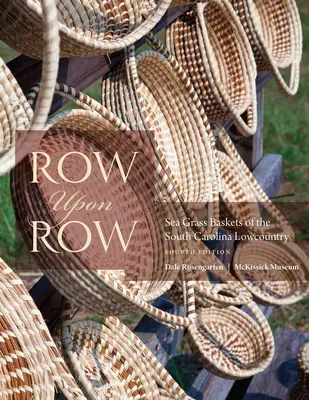Rząd za rzędem: kosze z trawy morskiej z Lowcountry w Karolinie Południowej - Row Upon Row: Sea Grass Baskets of the South Carolina Lowcountry