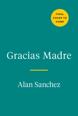 Książka kucharska Gracias Madre: Jasne, roślinne przepisy z naszej meksykańsko-kalijskiej kuchni - The Gracias Madre Cookbook: Bright, Plant-Based Recipes from Our Mexi-Cali Kitchen