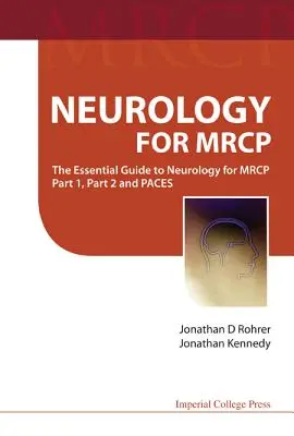 Neurologia dla MRCP: Niezbędny przewodnik po neurologii dla MRCP, część 1, część 2 i etapy - Neurology for Mrcp: The Essential Guide to Neurology for MRCP Part 1, Part 2 and Paces