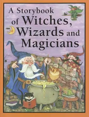 Księga opowieści o czarownicach, czarodziejach i magach - A Storybook of Witches, Wizards and Magicians