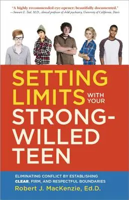 Ustalanie granic z nastolatkiem o silnej woli: Eliminowanie konfliktów poprzez ustalanie jasnych, stanowczych i pełnych szacunku granic - Setting Limits with Your Strong-Willed Teen: Eliminating Conflict by Establishing Clear, Firm, and Respectful Boundaries