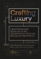 Luksus: rzemiosło, produkcja, technologia i środowisko detaliczne - Crafting Luxury: Craftsmanship, Manufacture, Technology and Retail Environments