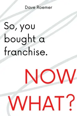 Kupiłeś franczyzę. Co teraz? - So, You Bought a Franchise. Now What?
