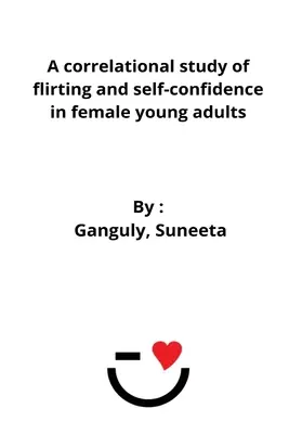 Korelacyjne badanie flirtu i pewności siebie u młodych dorosłych kobiet - A correlational study of flirting and self-confidence in female young adults