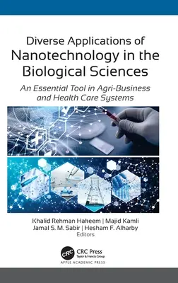 Różnorodne zastosowania nanotechnologii w naukach biologicznych: Niezbędne narzędzie w agrobiznesie i systemach opieki zdrowotnej - Diverse Applications of Nanotechnology in the Biological Sciences: An Essential Tool in Agri-Business and Health Care Systems