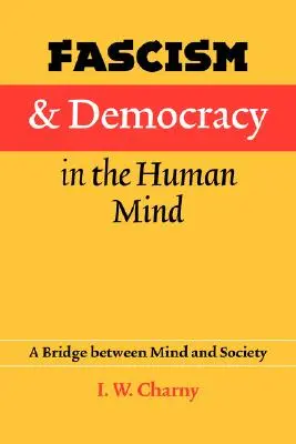 Faszyzm i demokracja w ludzkim umyśle: Pomost między umysłem a społeczeństwem - Fascism and Democracy in the Human Mind: A Bridge Between Mind and Society