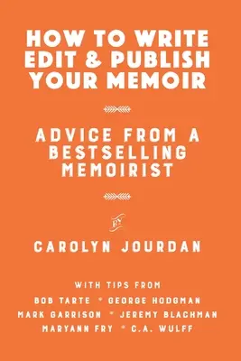 Jak napisać, zredagować i opublikować swoje wspomnienia: Porady najlepiej sprzedającej się autorki wspomnień - How to Write, Edit, and Publish Your Memoir: Advice from a Best-Selling Memoirist