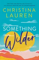 Something Wilder - warta omdlenia komedia romantyczna autorki bestsellera The Unhoneymooners - Something Wilder - a swoonworthy, feel-good romantic comedy from the bestselling author of The Unhoneymooners