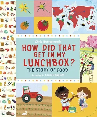 Skąd to się wzięło w moim pudełku? Historia jedzenia - How Did That Get in My Lunchbox?: The Story of Food