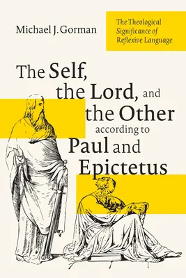 Jaźń, Pan i Inny według Pawła i Epikteta: Teologiczne znaczenie języka refleksyjnego - The Self, the Lord, and the Other According to Paul and Epictetus: The Theological Significance of Reflexive Language