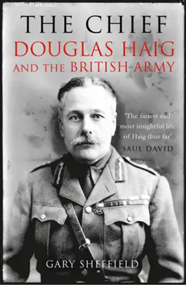 Szef - Douglas Haig i brytyjska armia - Chief - Douglas Haig and the British Army