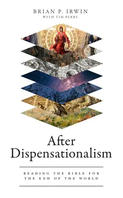 Po dyspensacjonalizmie: Czytanie Biblii w obliczu końca świata - After Dispensationalism: Reading the Bible for the End of the World