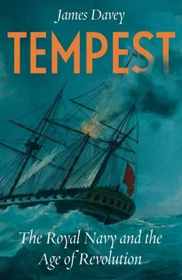 Tempest: Królewska marynarka wojenna i wiek rewolucji - Tempest: The Royal Navy and the Age of Revolutions